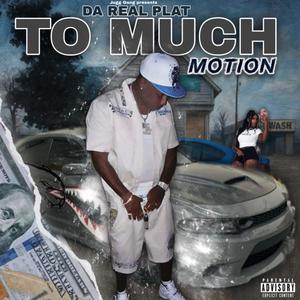 To Much Motion (Explicit)