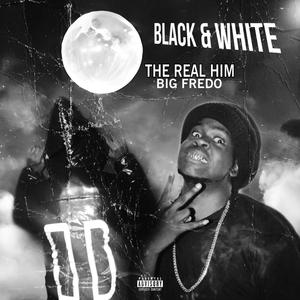 BLACK & WHITE (feat. Big Fredo) (Explicit)
