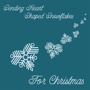 Sending Heart Shaped Snowflakes for Christmas