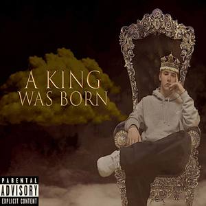 A King Was Born (Explicit)