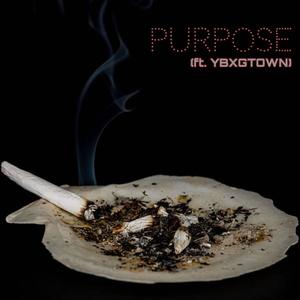 Purpose (feat. YBxGtown) (Explicit)