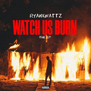 Watch Us Burn (Explicit)