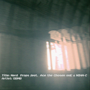 Nerd Props feat. Ace the Chosen onE & NIHA-C