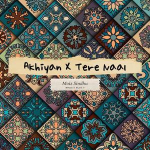 Akhiyan X Tere Naal (feat. Waschef Beats)