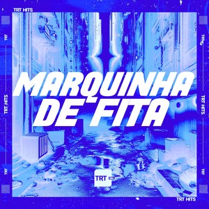 MARQUINHA DE FITA (Explicit)