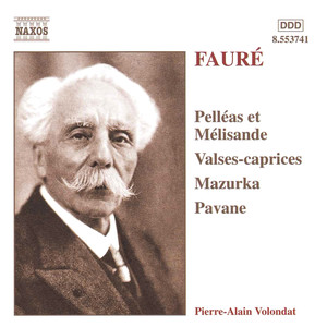 FAURÉ: Pelleas et Melisande / Valses-caprices