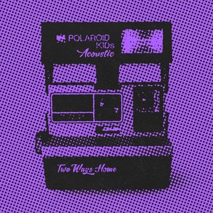 Polaroid Kids (Acoustic)