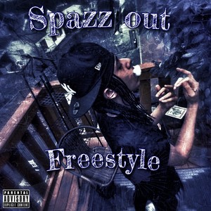 Spazz Out (Freestyle) (Explicit)