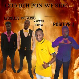 God Deh Pon We Side (feat. Maxwell Prince, Proverbs & Everbless)