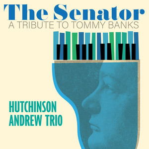 The Senator - A Tribute To Tommy Banks