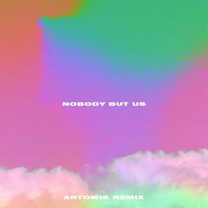 Nobody But Us (feat. Miliano) [Artomik Remix] [Explicit]