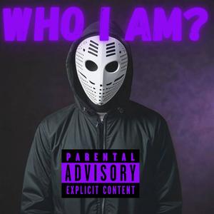 Who I Am? (Explicit)