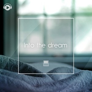 Into The Dream -ぐっすり眠れる癒しの睡眠BGM-