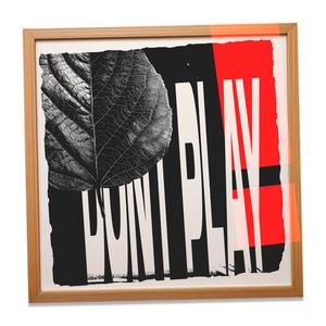 DON'T PLAY (Explicit)