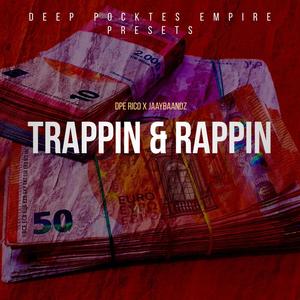 Trappin & Rappin (feat. JaayBaandz) [Explicit]