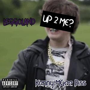 UP 2 ME? (Kenny MGee Diss) [Explicit]