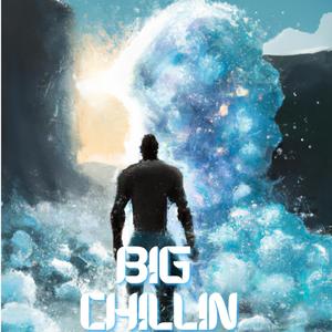 Big Chillin (Explicit)