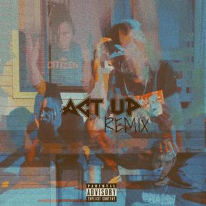 ACT UP (feat. Lil Volumes) [REMIX] [Explicit]