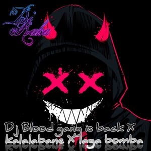 Dj Blood Gang Is Back X Kalalabane X Laga Bomba (Remix)