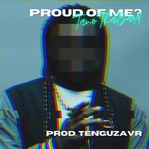 PROUD OF ME? (Explicit)