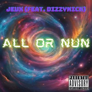 All Or Nun (feat. DizzyNick) [Explicit]