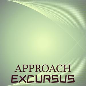 Approach Excursus