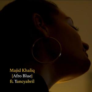 Majid Khaliq - Afro Blue(feat. Yancyabril)