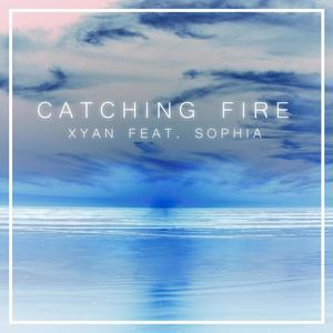 Catching Fire(feat. Sophia)