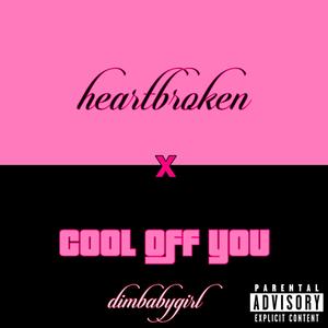 heartbroken x cool off you (Explicit)