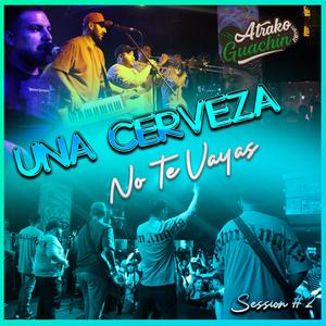 Una Cerveza / No Te Vayas (session #2)