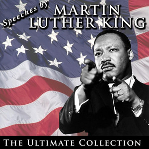 Speeches by Martin Luther King: The Ultimate Collection