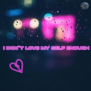 I don´t love myself enough(feat. Prymo & Khero Jay) (Explicit)