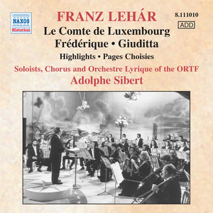 LEHAR: Le comte de Luxembourg / Frederique / Giuditta (excerpts) [ORTF, Sibert] [1966-1980]