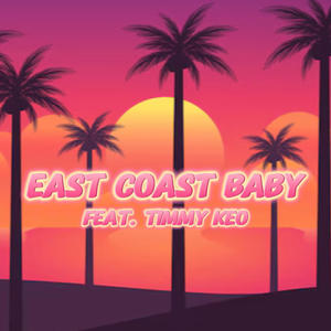 East Coast Baby (feat. Timmy Keo) [Explicit]