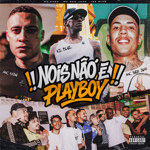 Nóis Não É Playboy (Explicit)
