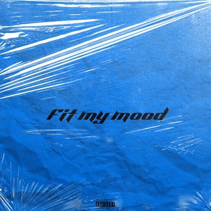 Fit My Mood (Explicit)