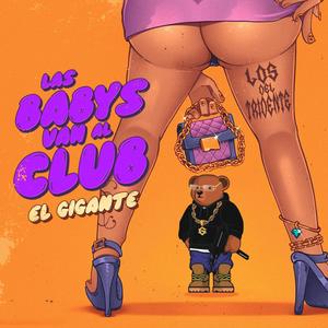 Las babys van al club (feat. El Gigante) [Explicit]