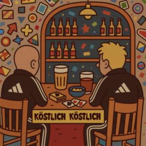 KÖSTLICH KÖSTLICH (Explicit)