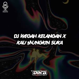 DJ WEGAH KELANGAN X KAU MUNGKIN SUKA