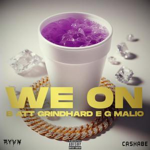 We on (feat. B ATT & GrindHard e) (Explicit)