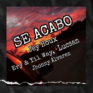 Se Acabo(feat. Ery & Yil Way, Lucsan & Jhonny Álvarez) (Explicit)
