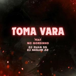Toma vara (feat. Dj Neguim 22 & Mc Gordinho) (Explicit)