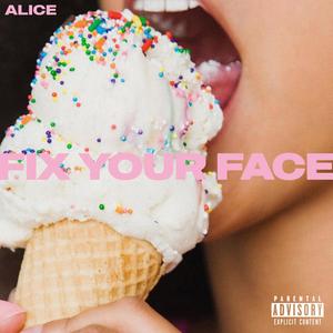 FIX YOUR FACE (Explicit)