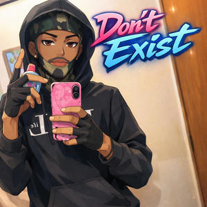 Don't Exist (Explicit)