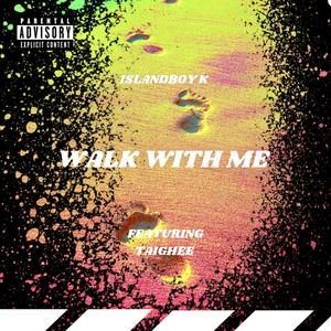 Walk with me (feat. Tai Ghee) (Explicit)