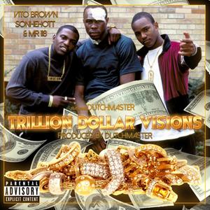 Trillion Dollar Visions (feat. SonHeHott, Mr. 118 & DutchMaster) [Explicit]