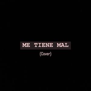 Me Tiene Mal