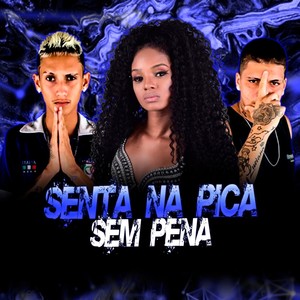 Senta na Pica Sem Pena (Explicit)