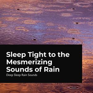 Sleep Tight to the Mesmerizing Sounds of Rain