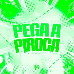 Pega A Piroca (Explicit)